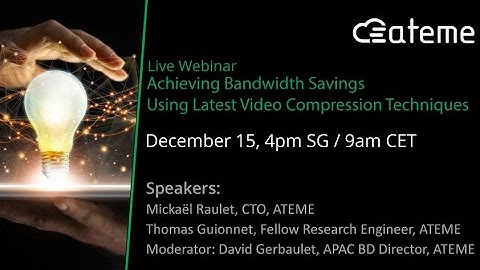 2020 12 15 Achieving Bandwidth Savings Using Latest Video Compression Techniques