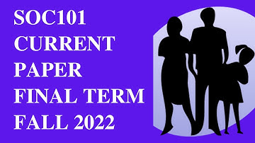 SOC101 Final Term Current Paper 2023[Fall 2022]