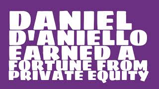 Daniel D'Aniello: 2017 Net worth