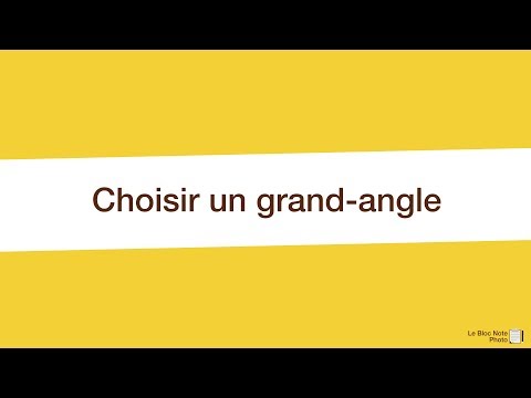 Choisir un grand-angle