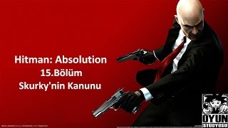 Hitman Absolution - Bölüm 15 - Skurkynin Kanunu