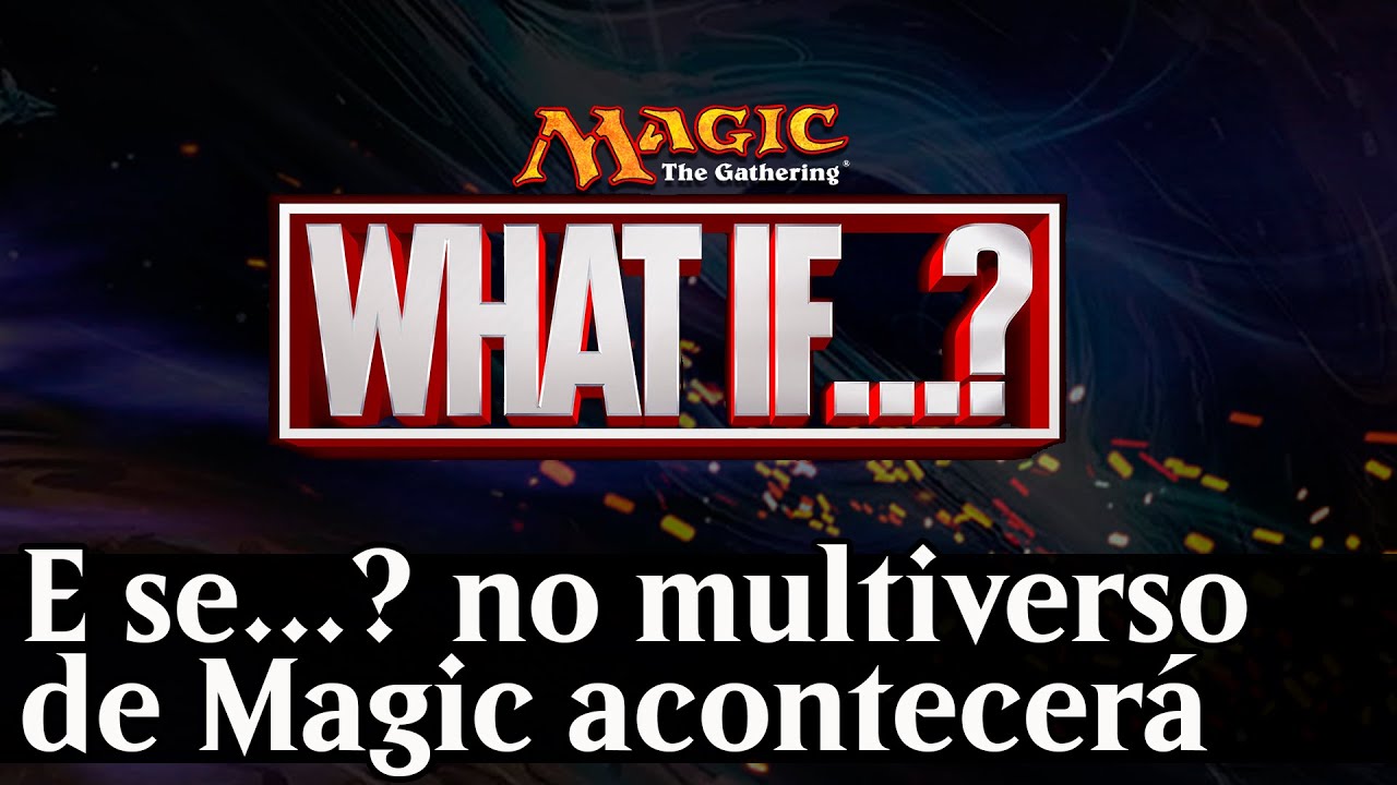 E SE... no multiverso Magic?