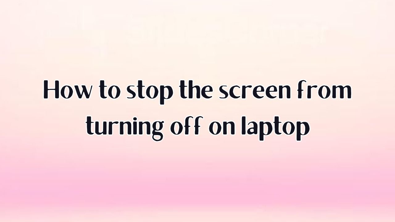 how-to-stop-the-screen-from-turning-off-on-laptop-youtube
