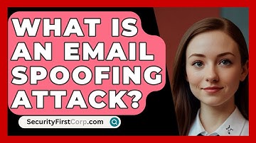 What Is An Email Spoofing Attack? - SecurityFirstCorp.com
