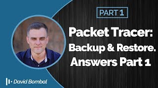 Cisco CCNA Packet Tracer Ultimate labs: Backup and Restores: Answers Part 1