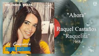 &quot;Ahora&quot; - Raquel Castaños (1968)