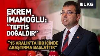 İstanbul Büyükşehir Belediye Başkanı Ekrem İmamoğlundan Teftiş Açıklaması