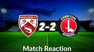 FRUSTRATING TO LOSE A TWO GOAL LEAD! Morecambe 2-2 Charlton Athletic | Match Reaction