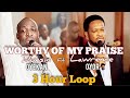 Worthy of My Praise - Dunsin Oyekan ft. Lawrence Oyor - 3 Hours Loop No Ads