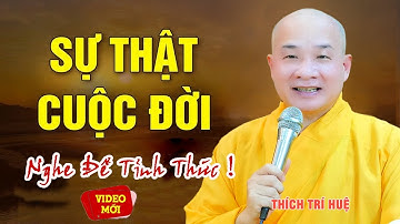 CÁI VUI TRONG THẾ VUI RỒI KHỔ - Pháp Thoại Cực Hay của TT. Thích Trí Huệ về Sự Thật Cuộc Đời