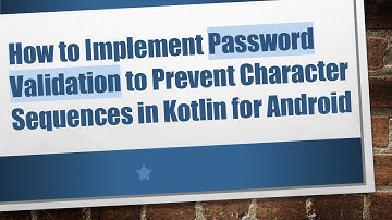 How to Implement Password Validation to Prevent Character Sequences in Kotlin for Android