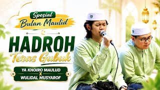 YA KHOIRO MAULUD x WULIDAL MUSYAROF || HADROH TERAS GUBUK