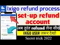 Ixigo refund to source | ixigo refund process | ixigo setup instant refund | ixigo instant refund