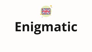 How to pronounce Enigmatic