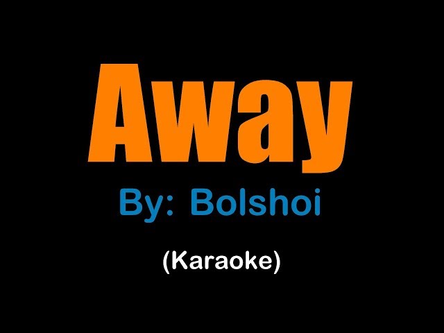 AWAY - Bolshoi (karaoke version) class=