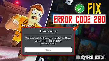 How to Fix Roblox Error Code 280 on PC | Your Version of Roblox May Be Out of Date