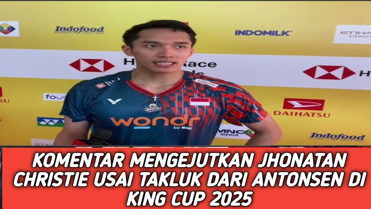 MENGEJUTKAN KOMENTAR JHONATAN CHRISTIE USAI TAKLUK DARI ANDERS ANTONSEN DI KING CUP 2025