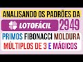 LOTOFÁCIL 2949 | ANÁLISE DE PRIMOS FIBONACCI MOLDURA E OUTROS