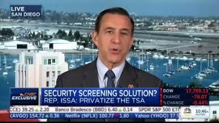 Privatize the TSA Congressman Issa Discusses With CNBC's Squawk on the Street