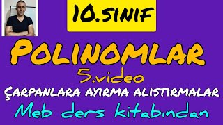 10.Sınıf Polinomlar 5.Video Çarpanlara Ayırma Alıştırmalar Matematik Ders Kitabı Tyt Poli̇nomlar