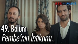 Pembe'nin intikamı.. - Aşk ve Mavi 49. Bölüm