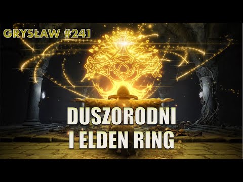 Grysław #241 | Duszorodne gry od From Software i zapowiedź Elden Ring