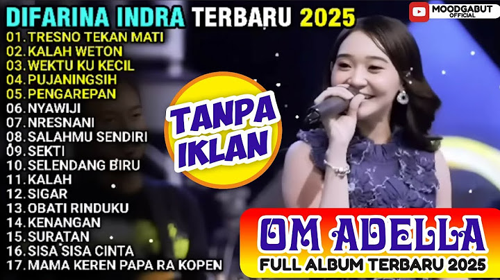 DIFARINA INDRA - TRESNO TEKAN MATI - KALAH WETON - WAKTU KU KECIL - ADELLA FULL ALBUM TERBARU 2025
