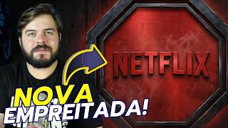 NETFLIX COM NOVA EMPREITADA!!