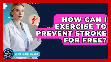 How Can I Exercise To Prevent Stroke For Free? - Stroke Support Channel