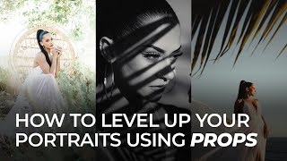 Level Up Your Portraits Using Simple Props | Master Your Craft