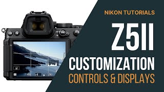 Nikon Z5II Customization: Controls, Displays, and User Settings