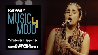 Whatever Happened - Chandbibi & The Waste Candidates - Music Mojo Season 4 - KappaTV
