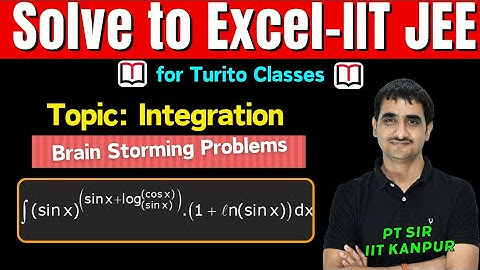 Brain Storming Problems || IIT JEE 2025 || Indefinite Integral || Q 3 || P T Sir B. Tech IIT Kanpur