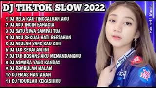 DJ TIKTOK SLOW NONSTOP 2022 | DJ RELA KAU TINGGALKAN AKU | DJ AKU INGIN BAHAGIA ARIEF