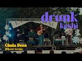 Chala deen  drunk keshi  live version 
