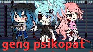 'Geng psikopat'/gacha life indonesia/part 1/