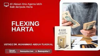 Flexing Harta - Ustadz Dr. Muhammad Abduh Tuasikal,M.Sc.