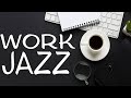 Work JAZZ - Relaxing Piano JAZZ For Productive Work & Study