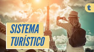 TURISMO: ¿Qué es el Sistema Turístico?