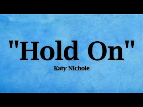 Katy Nichole - Hold On (Lyrics) - YouTube