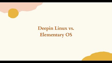 Elementary OS vs Deepin Linux Compared