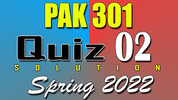 PAK301 Quiz 2 Solution 2022 | PAK301 Quiz 2 Solved Spring 2022 | Live Attempt