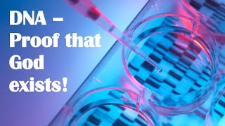 DNA: Proof to Scientists and Atheists that God exists!