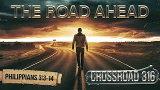 Crossroad 316   The Road Ahead Philippians 3:13   HD 1080p