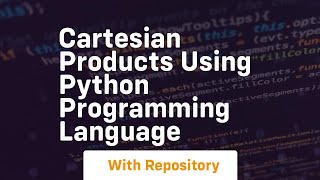 Cartesian products using python programming language