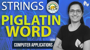 PIGLATIN WORD | String Handling Programs | ICSE | Computer Applications | Anjali Ma