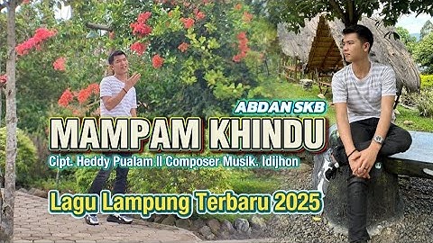 LAGU LAMPUNG TERBARU 2025 || MAMPAM KHINDU - Cipt: Heddy Pualam || Artis: Abdan Skb