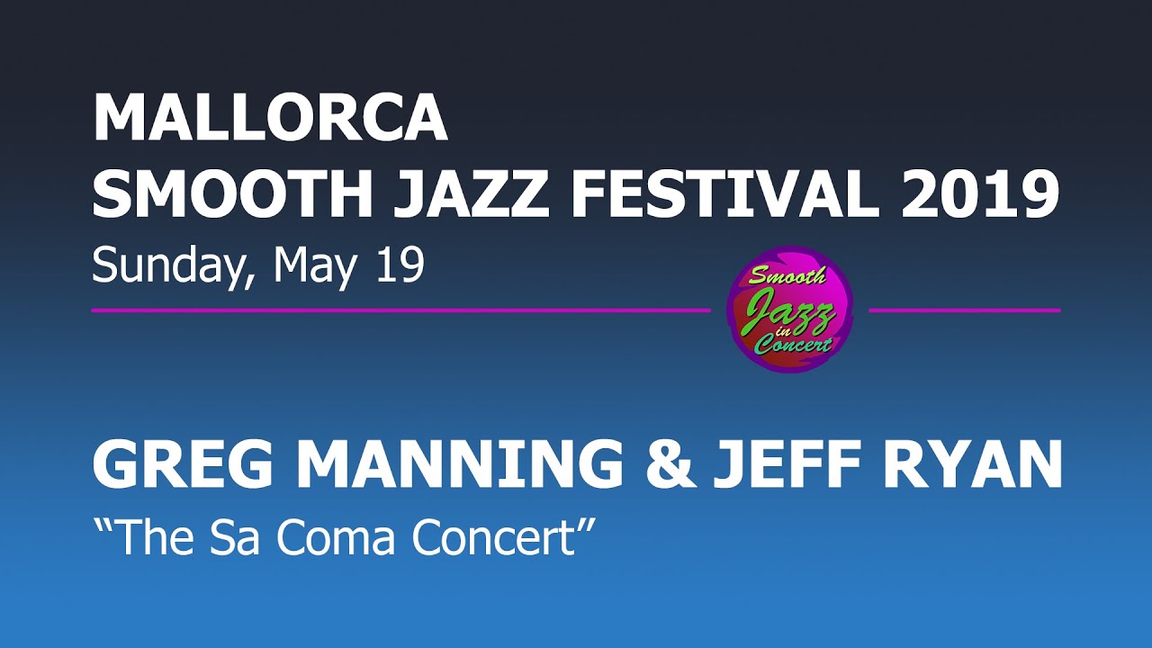GREG MANNING & JEFF RYAN - Full Concert - Live in Spain 2019 @ 8th Mallorca Smooth Jazz Festival GREG MANNING & JEFF RYAN - Full Concert - Live in Spain 2019 @ 8th Mallorca Smooth Jazz Festival