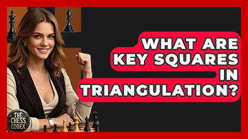 What Are Key Squares In Triangulation? - The Chess Codex
