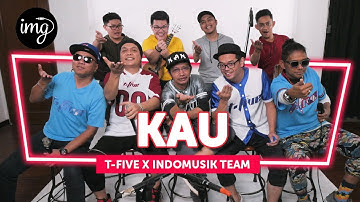 T-FIVE - KAU Ft. INDOMUSIKTEAM #PETIK